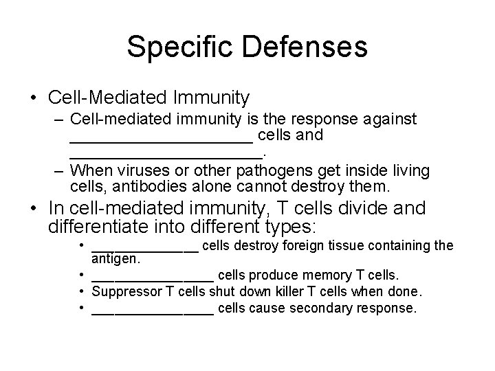 Specific Defenses • Cell-Mediated Immunity – Cell-mediated immunity is the response against __________ cells