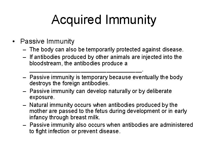 Acquired Immunity • Passive Immunity – The body can also be temporarily protected against