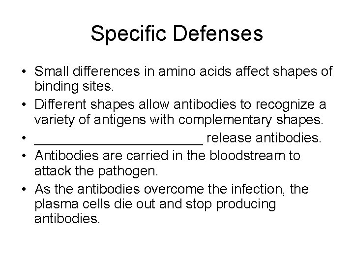 Specific Defenses • Small differences in amino acids affect shapes of binding sites. •
