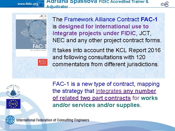 Adriana Spassova FIDIC Accredited Trainer & Adjudicator The Framework Alliance Contract FAC-1 is designed