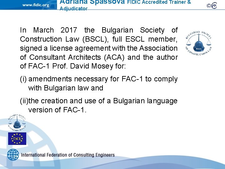 Adriana Spassova FIDIC Accredited Trainer & Adjudicator In March 2017 the Bulgarian Society of