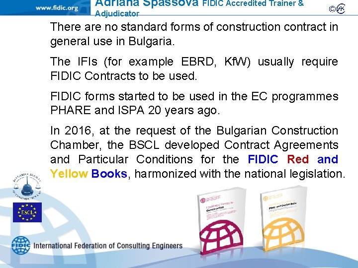 Adriana Spassova FIDIC Accredited Trainer & Adjudicator There are no standard forms of construction