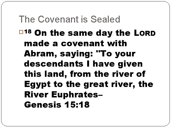The Covenant is Sealed On the same day the LORD made a covenant with