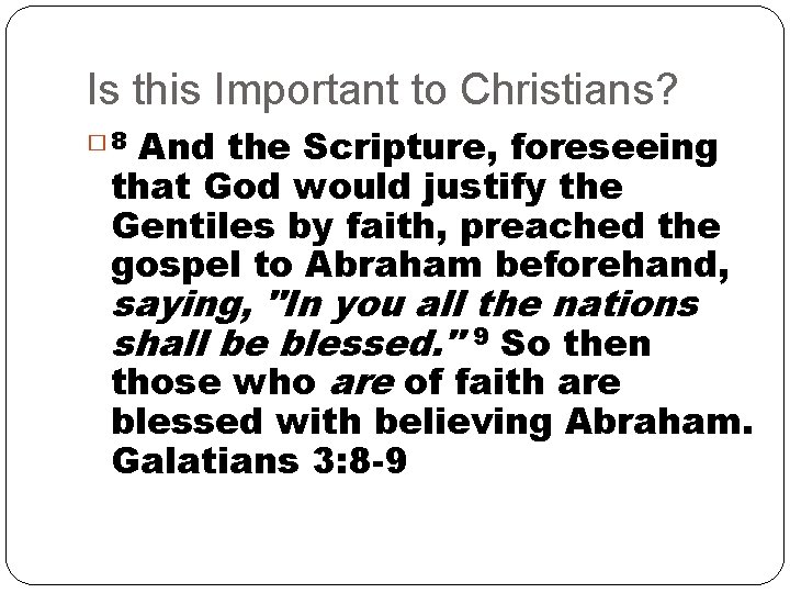 Is this Important to Christians? And the Scripture, foreseeing that God would justify the