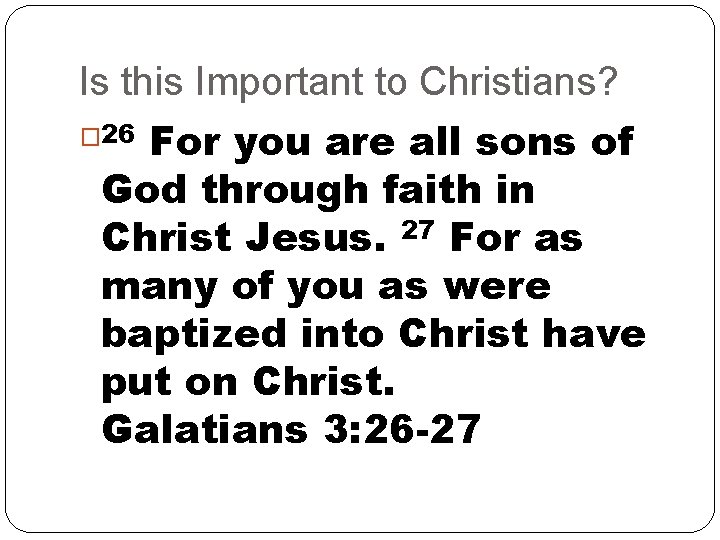 Is this Important to Christians? � 26 For you are all sons of God