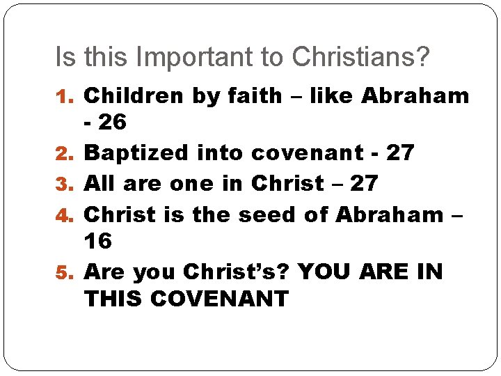 Is this Important to Christians? 1. Children by faith – like Abraham 2. 3.