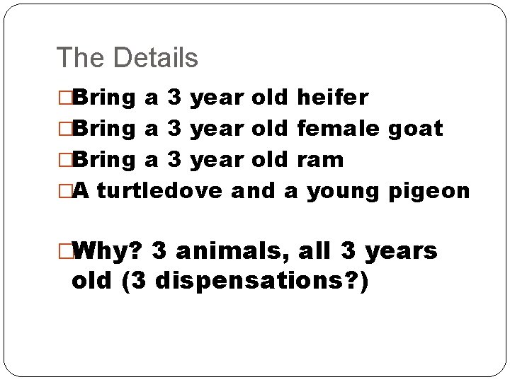 The Details �Bring a 3 year old heifer �Bring a 3 year old female