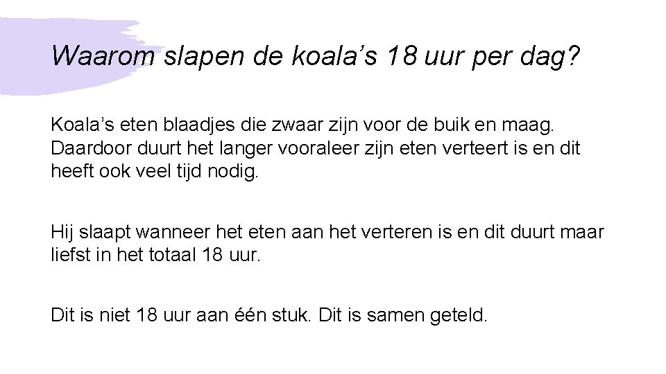 Waarom slapen de koala’s 18 uur per dag? Koala’s eten blaadjes die zwaar zijn