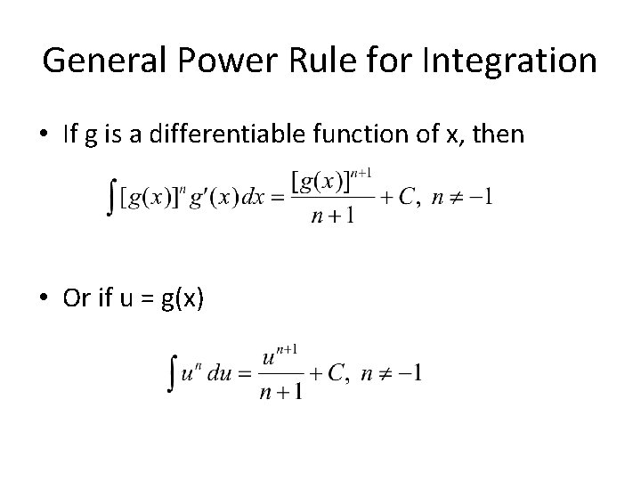 General Power Rule for Integration • If g is a differentiable function of x, General Power Rule for Integration • If g is a differentiable function of x,