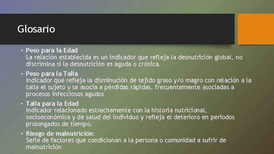 Glosario • Peso para la Edad La relación establecida es un indicador que refleja