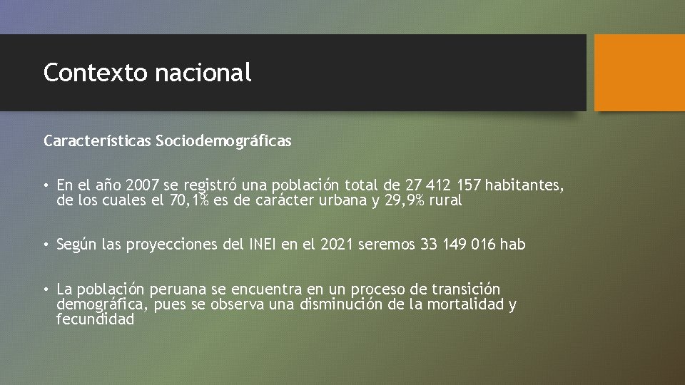 Contexto nacional Características Sociodemográficas • En el año 2007 se registró una población total