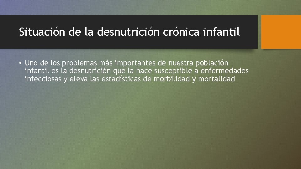 Situación de la desnutrición crónica infantil • Uno de los problemas más importantes de
