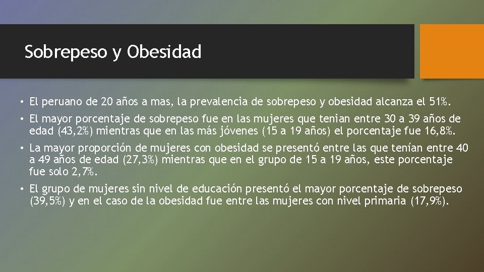 Sobrepeso y Obesidad • El peruano de 20 años a mas, la prevalencia de