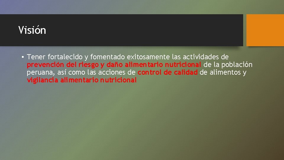 Visión • Tener fortalecido y fomentado exitosamente las actividades de prevención del riesgo y