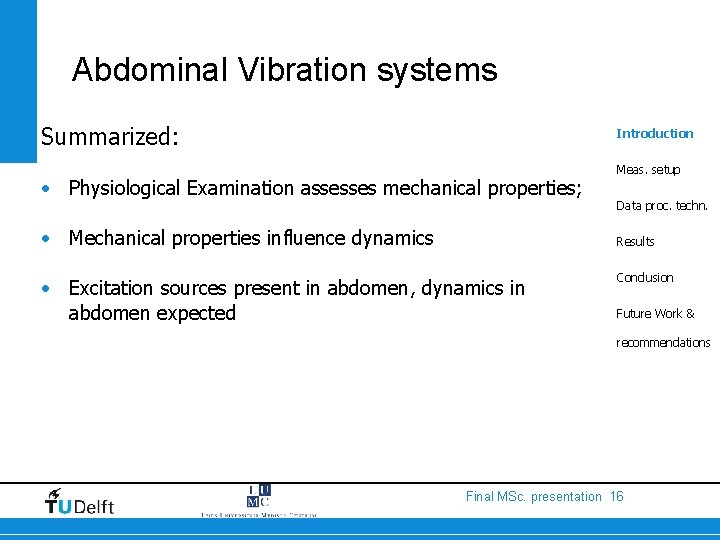 Abdominal Vibration systems Summarized: Introduction • Physiological Examination assesses mechanical properties; • Mechanical properties