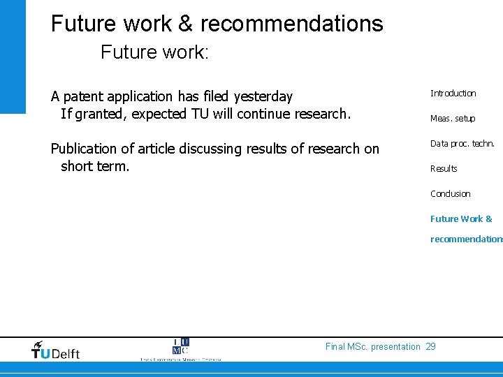 Future work & recommendations Future work: A patent application has filed yesterday If granted,