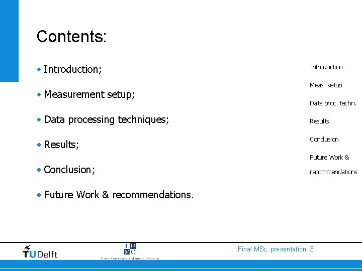 Contents: • Introduction; • Measurement setup; • Data processing techniques; • Results; Introduction Meas.