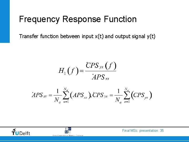 Frequency Response Function Transfer function between input x(t) and output signal y(t) Final MSc.