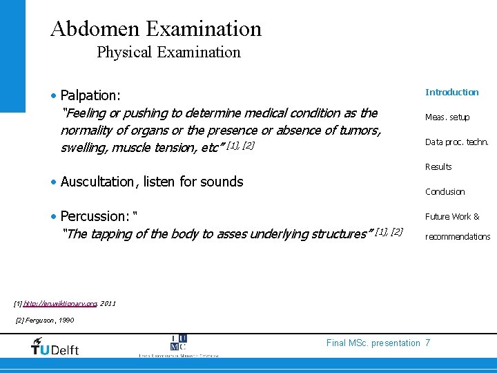 Abdomen Examination Physical Examination • Palpation: Introduction “Feeling or pushing to determine medical condition