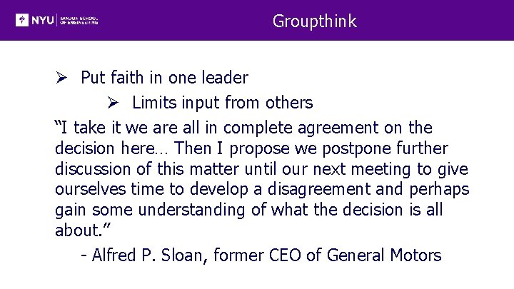 Groupthink Ø Put faith in one leader Ø Limits input from others “I take
