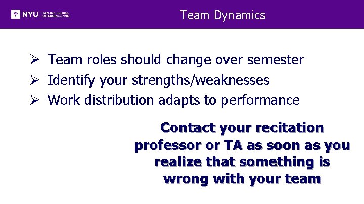 Team Dynamics Ø Team roles should change over semester Ø Identify your strengths/weaknesses Ø