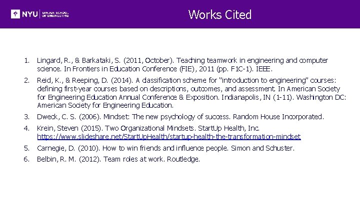 Works Cited 1. Lingard, R. , & Barkataki, S. (2011, October). Teaching teamwork in