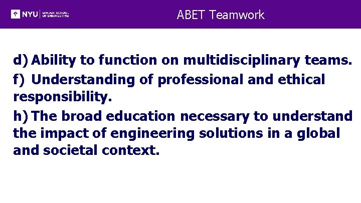 ABET Teamwork d) Ability to function on multidisciplinary teams. f) Understanding of professional and