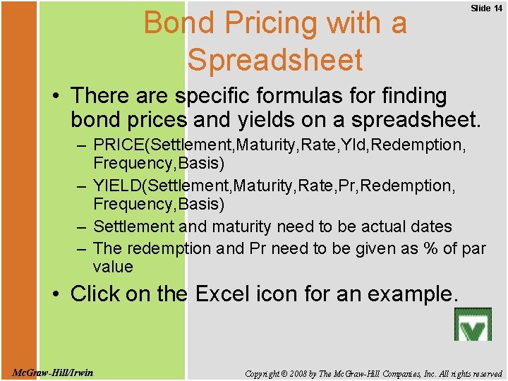 Bond Pricing with a Spreadsheet Slide 14 • There are specific formulas for finding