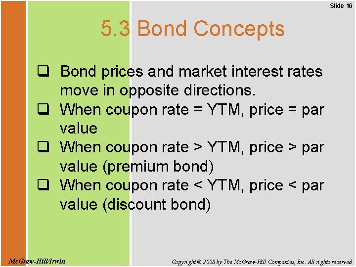 Slide 16 5. 3 Bond Concepts q Bond prices and market interest rates move