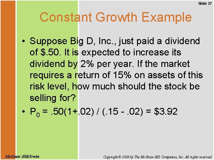 Slide 27 Constant Growth Example • Suppose Big D, Inc. , just paid a