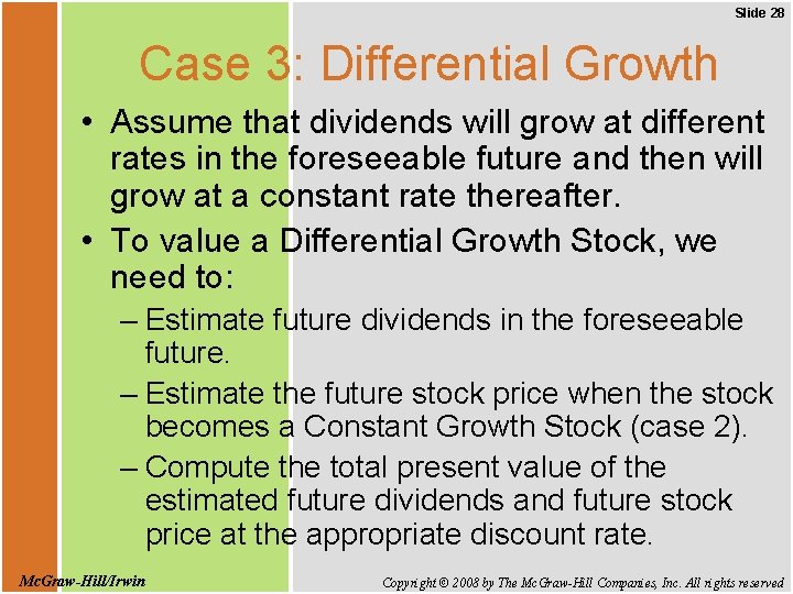 Slide 28 Case 3: Differential Growth • Assume that dividends will grow at different