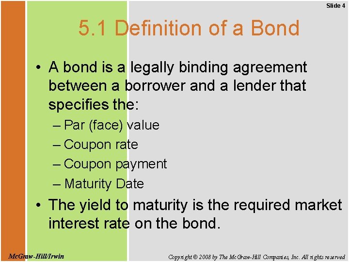 Slide 4 5. 1 Definition of a Bond • A bond is a legally