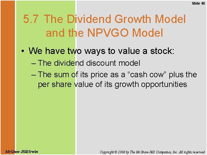 Slide 40 5. 7 The Dividend Growth Model and the NPVGO Model • We