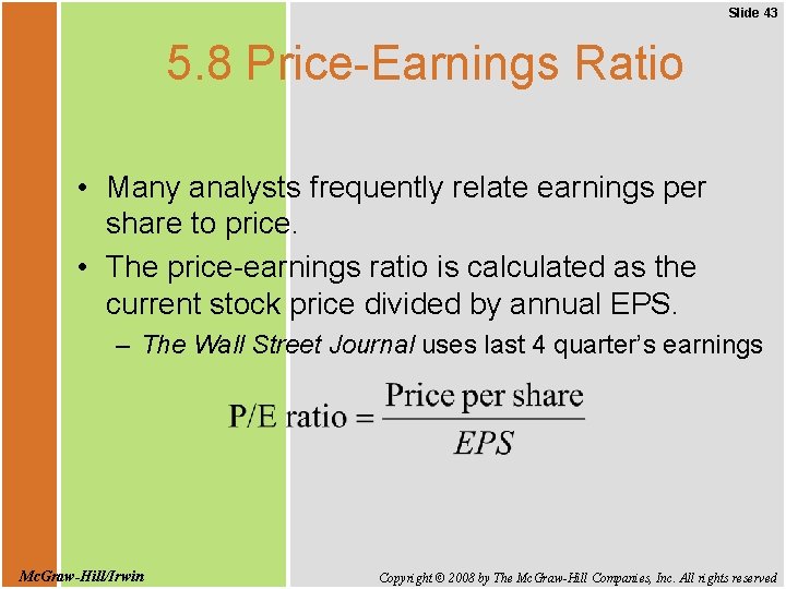 Slide 43 5. 8 Price-Earnings Ratio • Many analysts frequently relate earnings per share