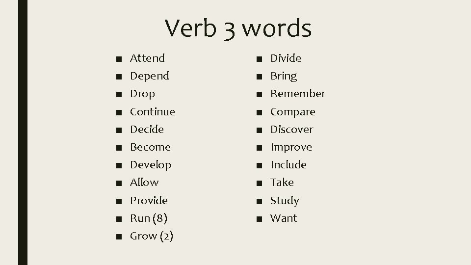 Verb 3 words ■ ■ ■ Attend Depend Drop Continue Decide Become Develop Allow