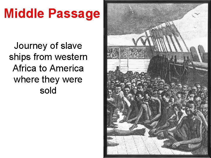 Middle Passage Journey of slave ships from western Africa to America where they were