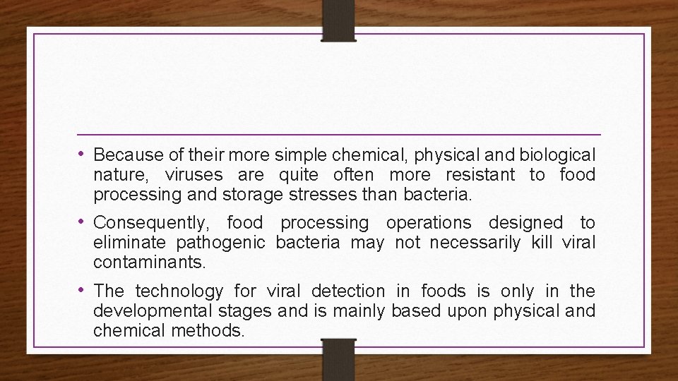  • Because of their more simple chemical, physical and biological nature, viruses are