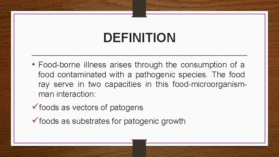 DEFINITION • Food-borne illness arises through the consumption of a food contaminated with a