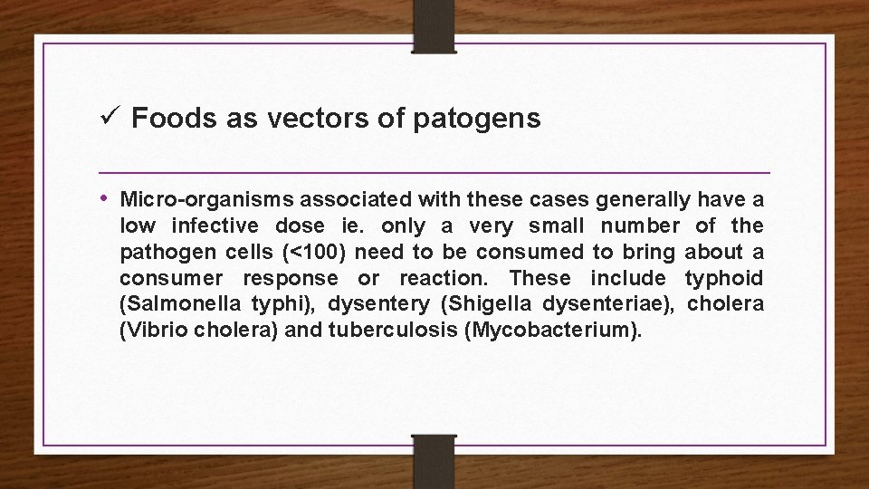 ü Foods as vectors of patogens • Micro-organisms associated with these cases generally have