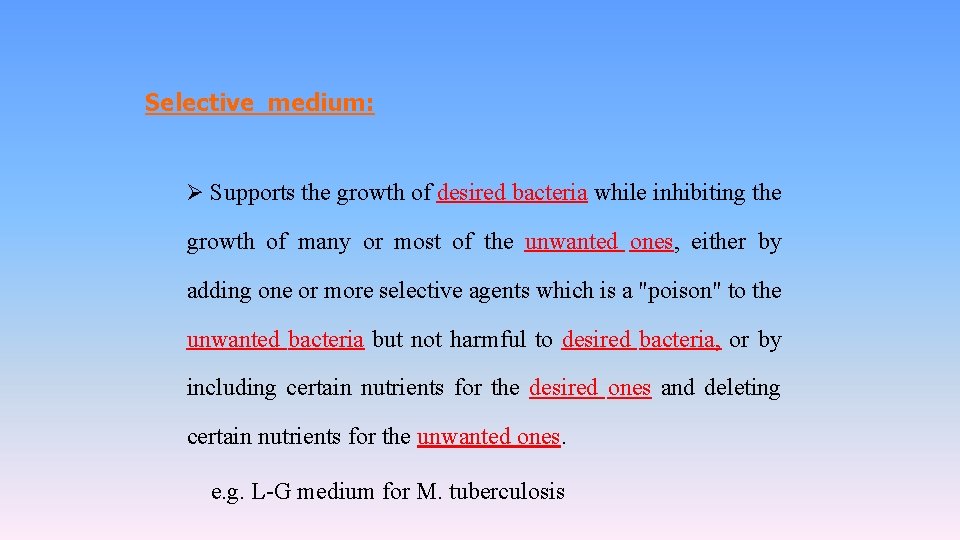 Selective medium: Ø Supports the growth of desired bacteria while inhibiting the growth of