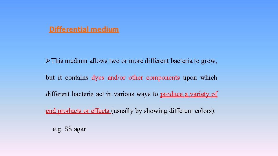 Differential medium ØThis medium allows two or more different bacteria to grow, but it
