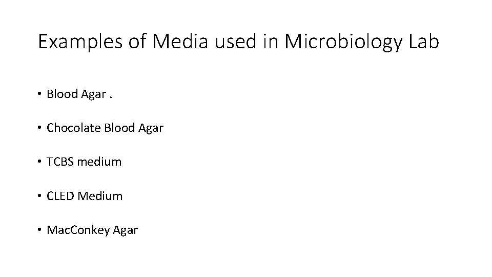 Examples of Media used in Microbiology Lab • Blood Agar. • Chocolate Blood Agar