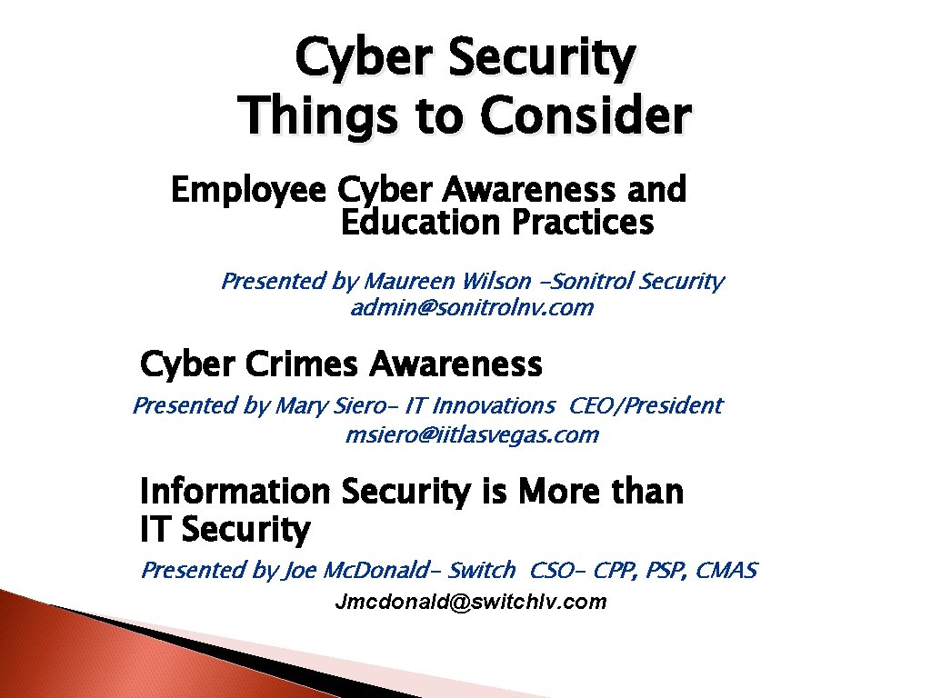 Cyber Security Things to Consider Employee Cyber Awareness and Education Practices Presented by Maureen