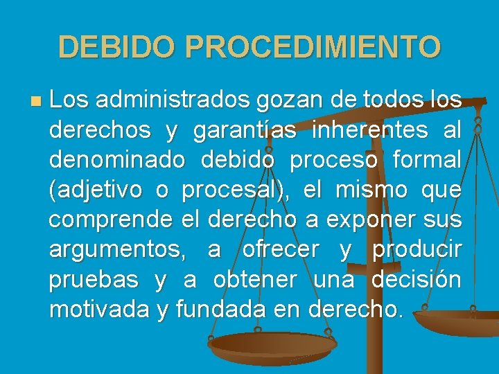 DEBIDO PROCEDIMIENTO n Los administrados gozan de todos los derechos y garantías inherentes al