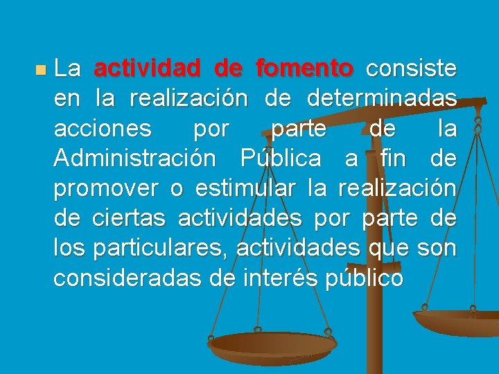 n La actividad de fomento consiste en la realización de determinadas acciones por parte