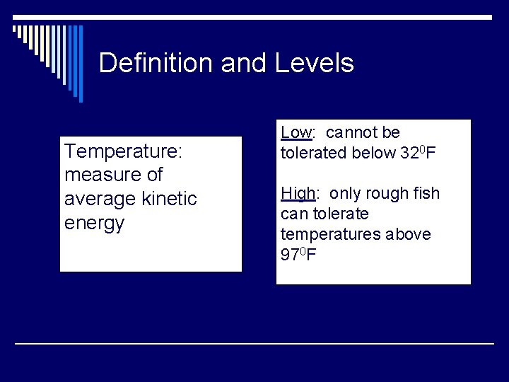 Definition and Levels Temperature: measure of average kinetic energy Low: cannot be tolerated below