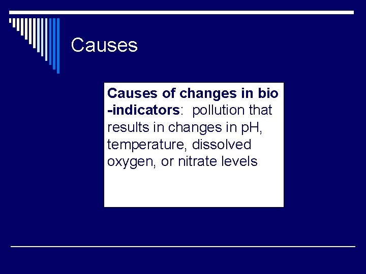 Causes of changes in bio -indicators: pollution that results in changes in p. H,