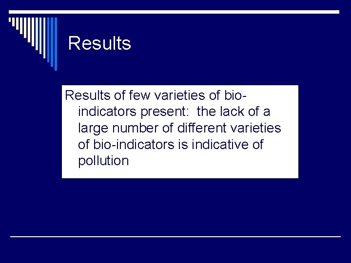 Results of few varieties of bioindicators present: the lack of a large number of