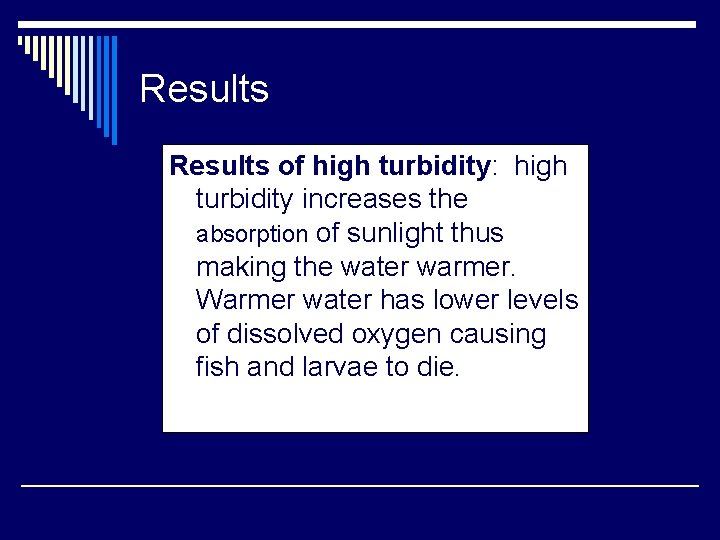 Results of high turbidity: high turbidity increases the absorption of sunlight thus making the