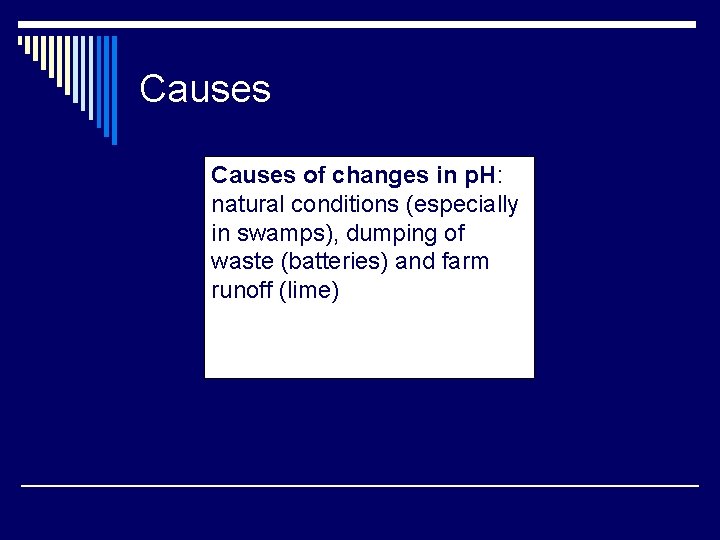 Causes of changes in p. H: natural conditions (especially in swamps), dumping of waste